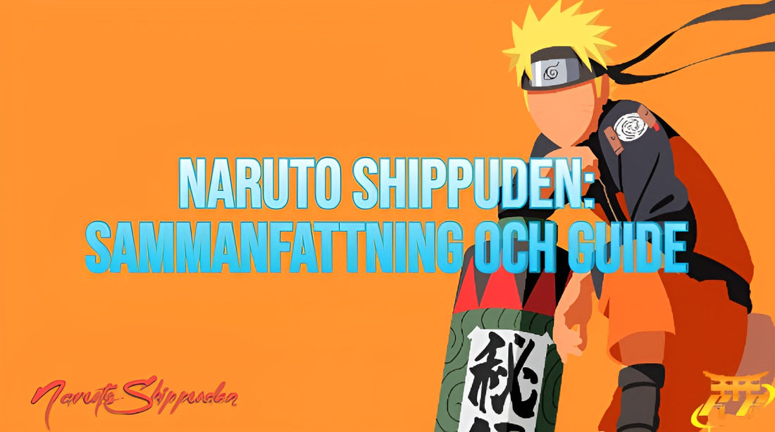 Naruto Shippuden: sammanfattning och guide